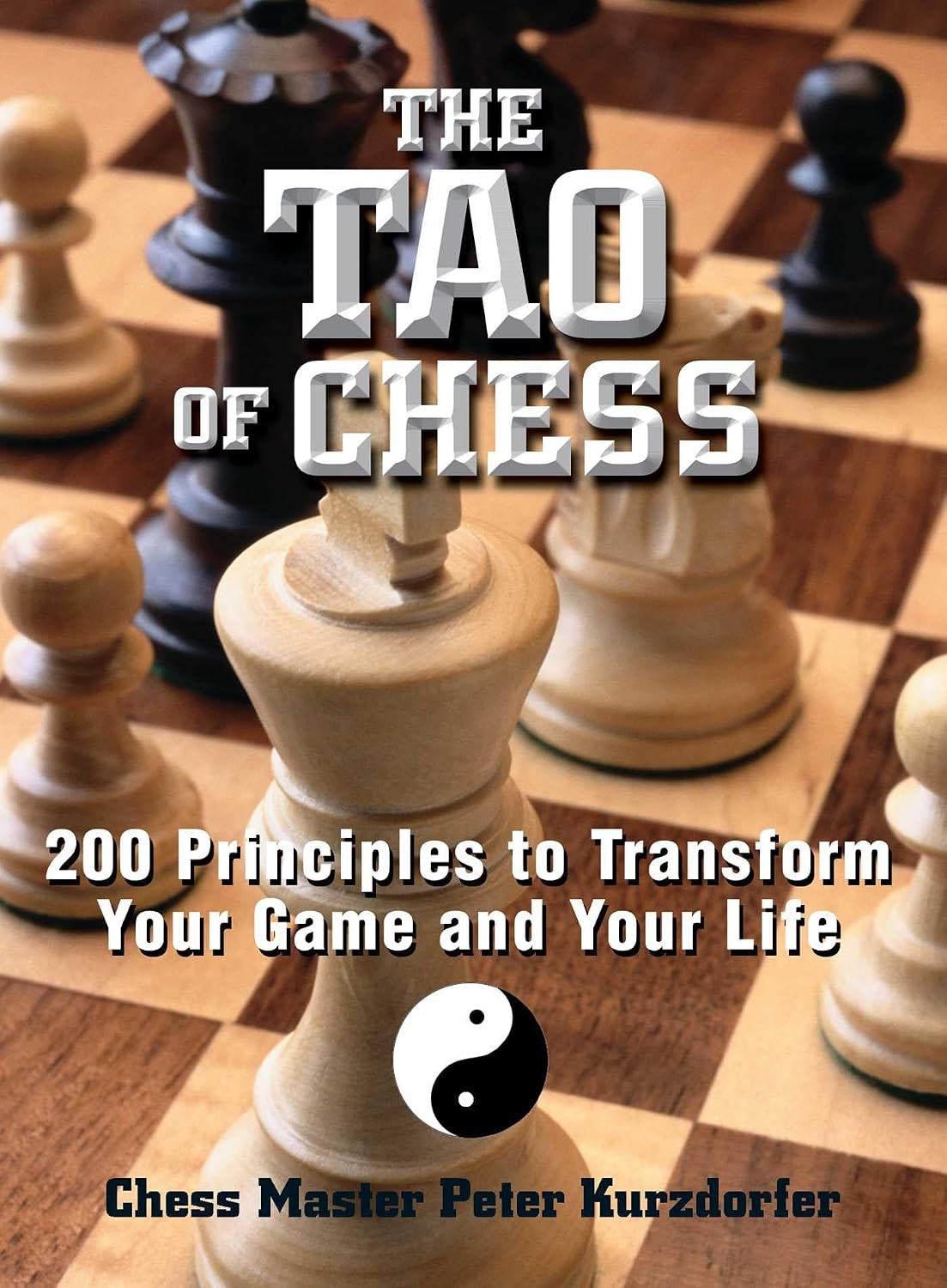 The tao of chess: 200 principles to transform your game and your life