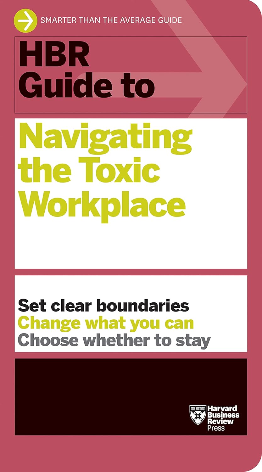 Hbr Guide to Navigating the Toxic Workplace