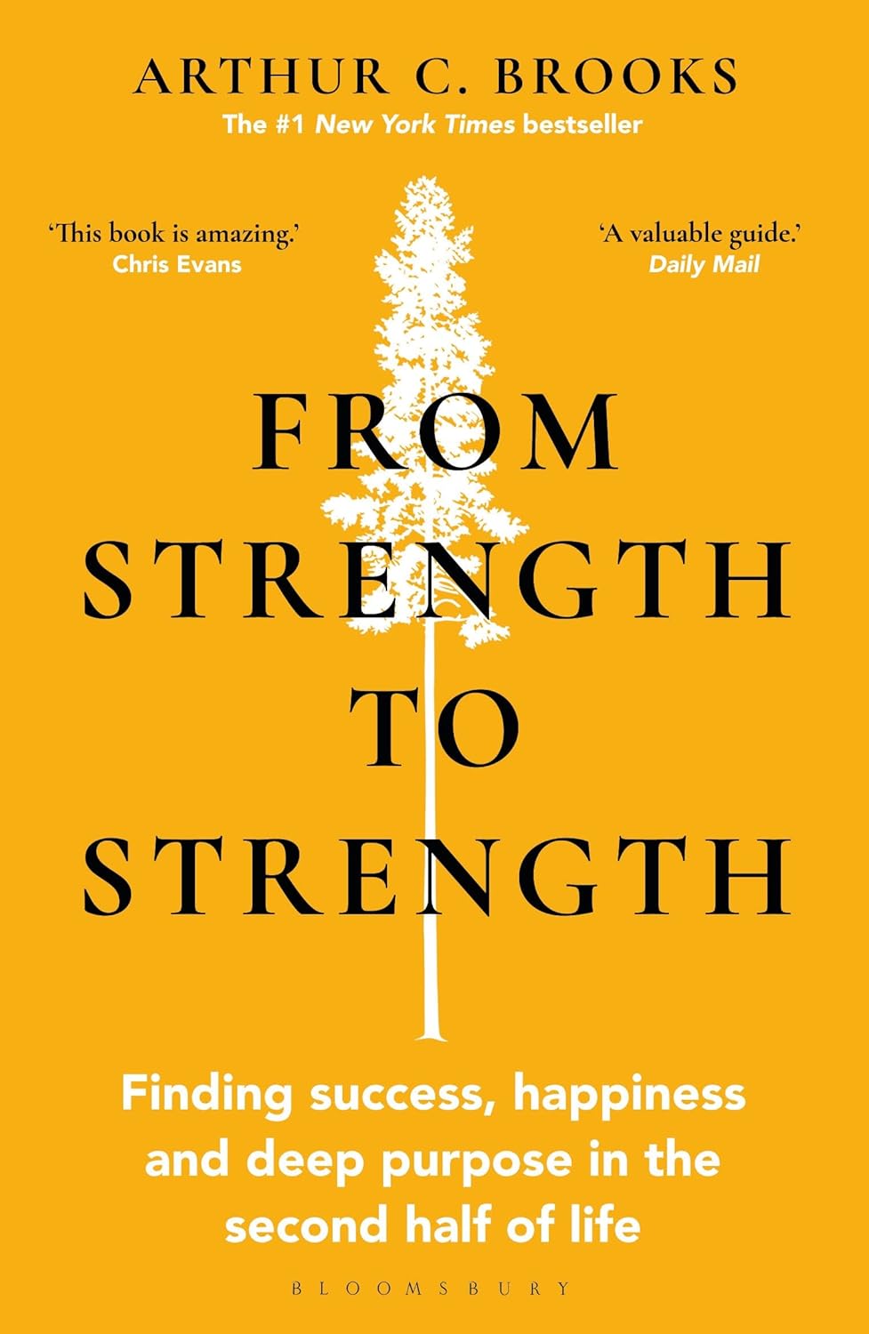 From Strength to Strength: Finding Success, Happiness and Deep Purpose in the Second Half of Life This Book Is Amazing - Chris Evans