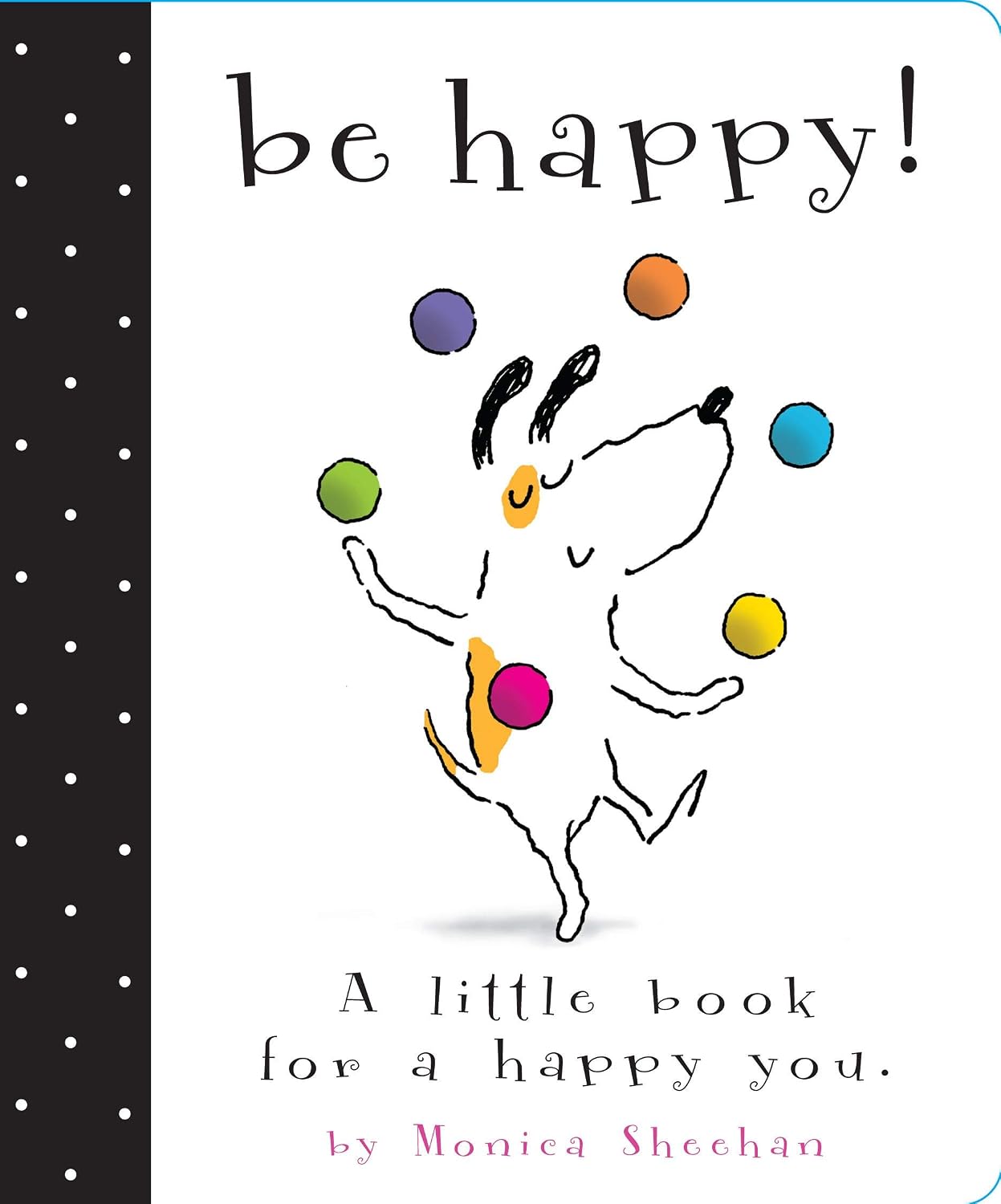 Be Happy!: a Little Book for a Happy You
