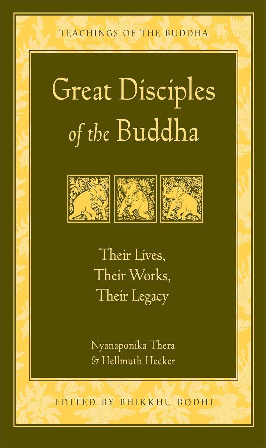 Great disciples of the Buddha: their lives, their works, their legacy