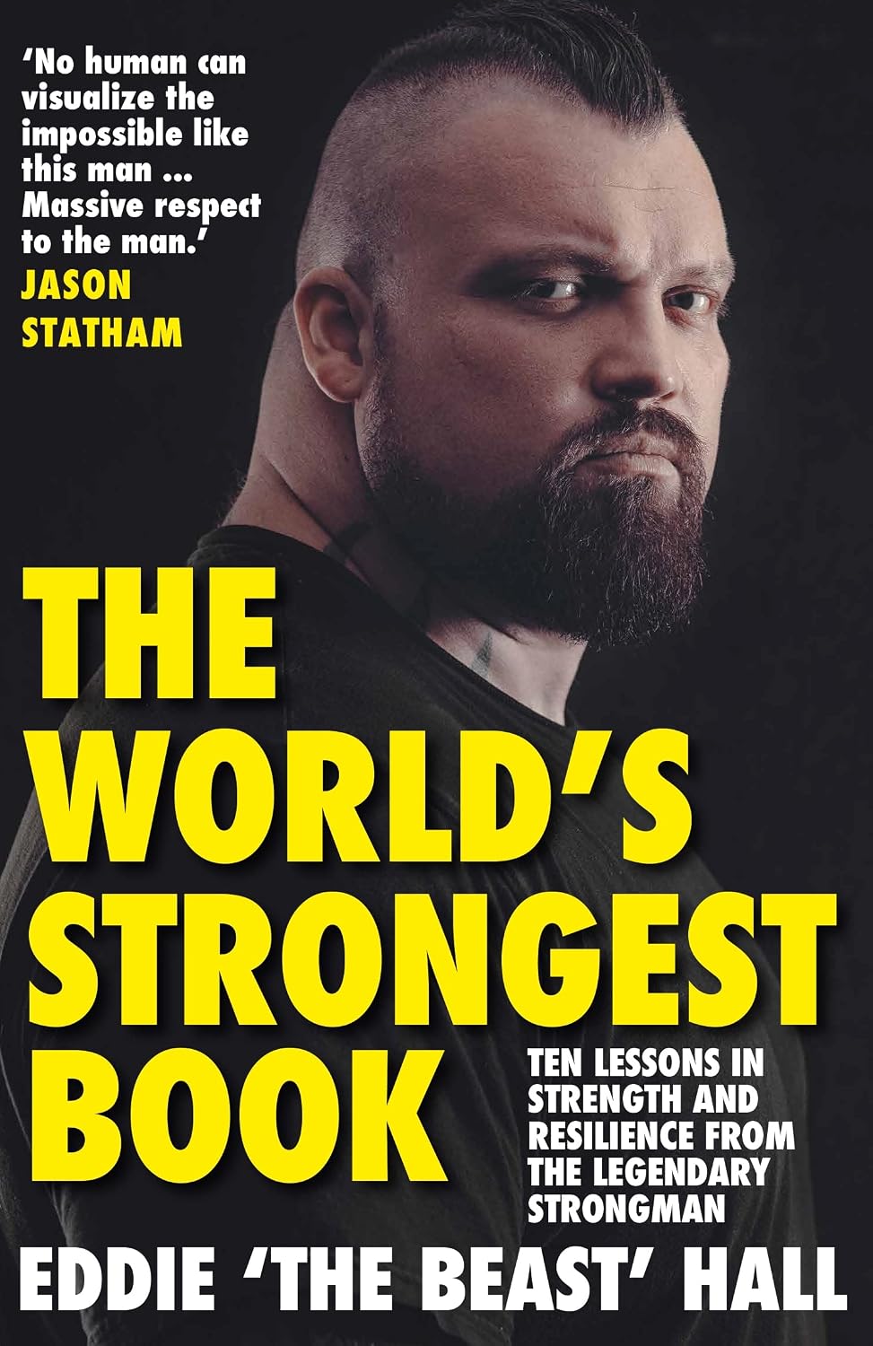 The World's Strongest Book: Ten Lessons in Strength and Resilience From the Legendary Strongman