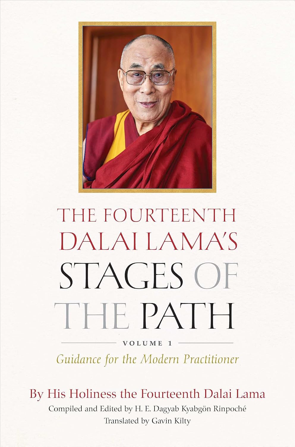 Fourteenth Dalai Lama's Stages of the Path : Volume One: Guidance for the Modern Practitioner