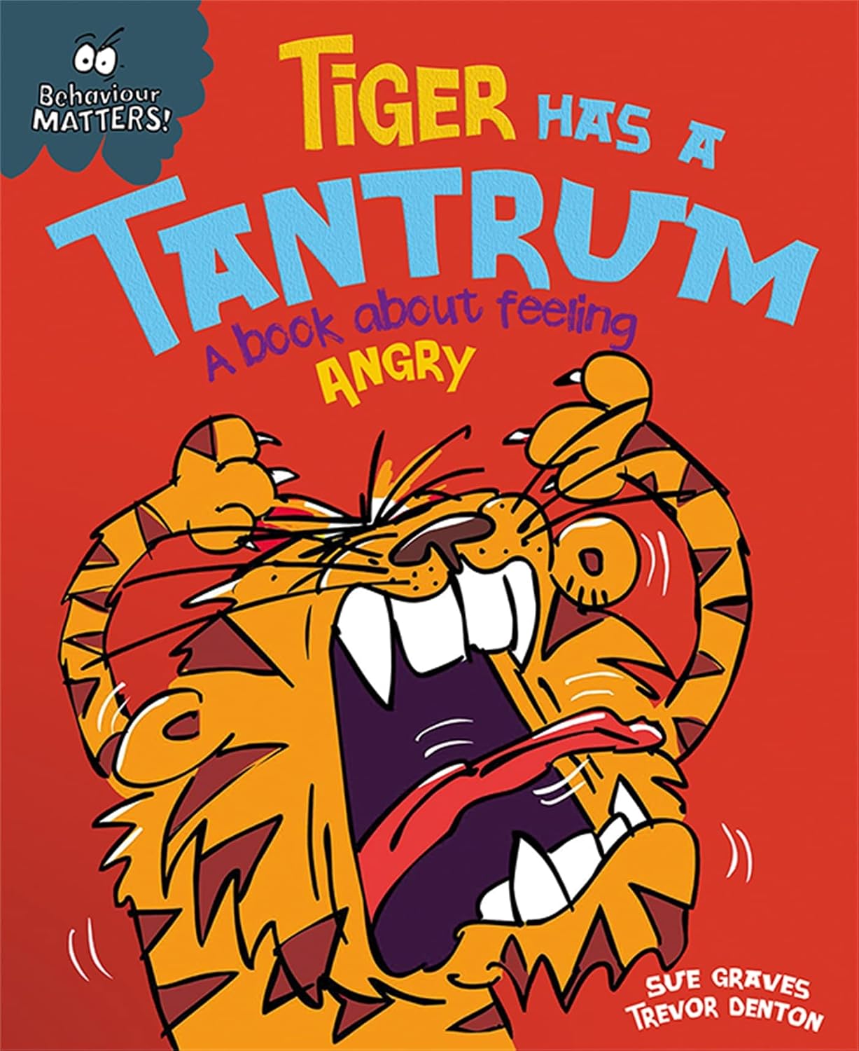 Behaviour Matters: Tiger Has a Tantrum - a Book About Feeling Angry