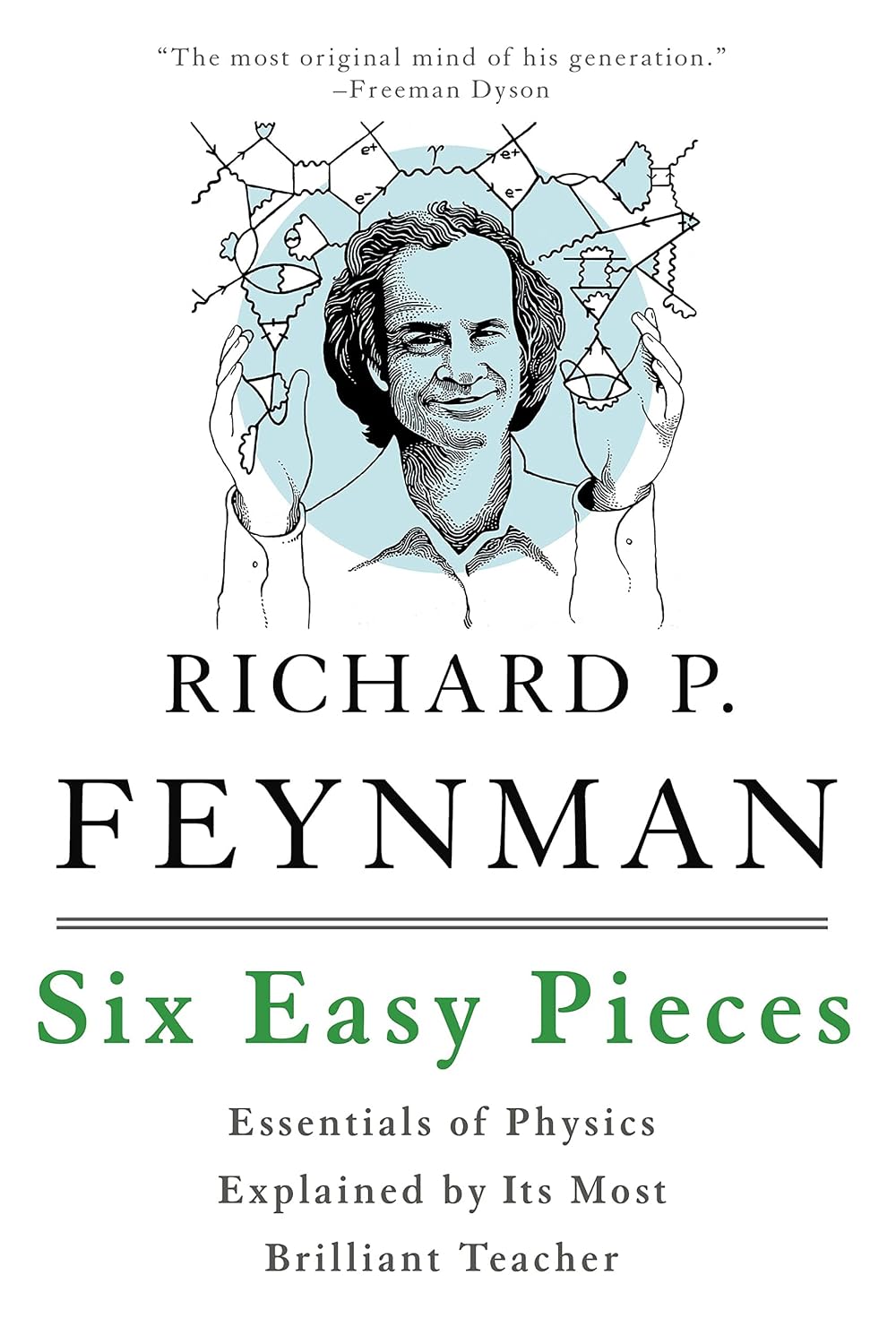Six easy pieces: essentials of physics explained by its most brilliant teacher