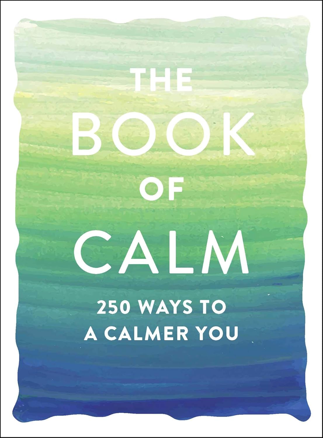 The Book of Calm: 250 Ways to a Calmer You
