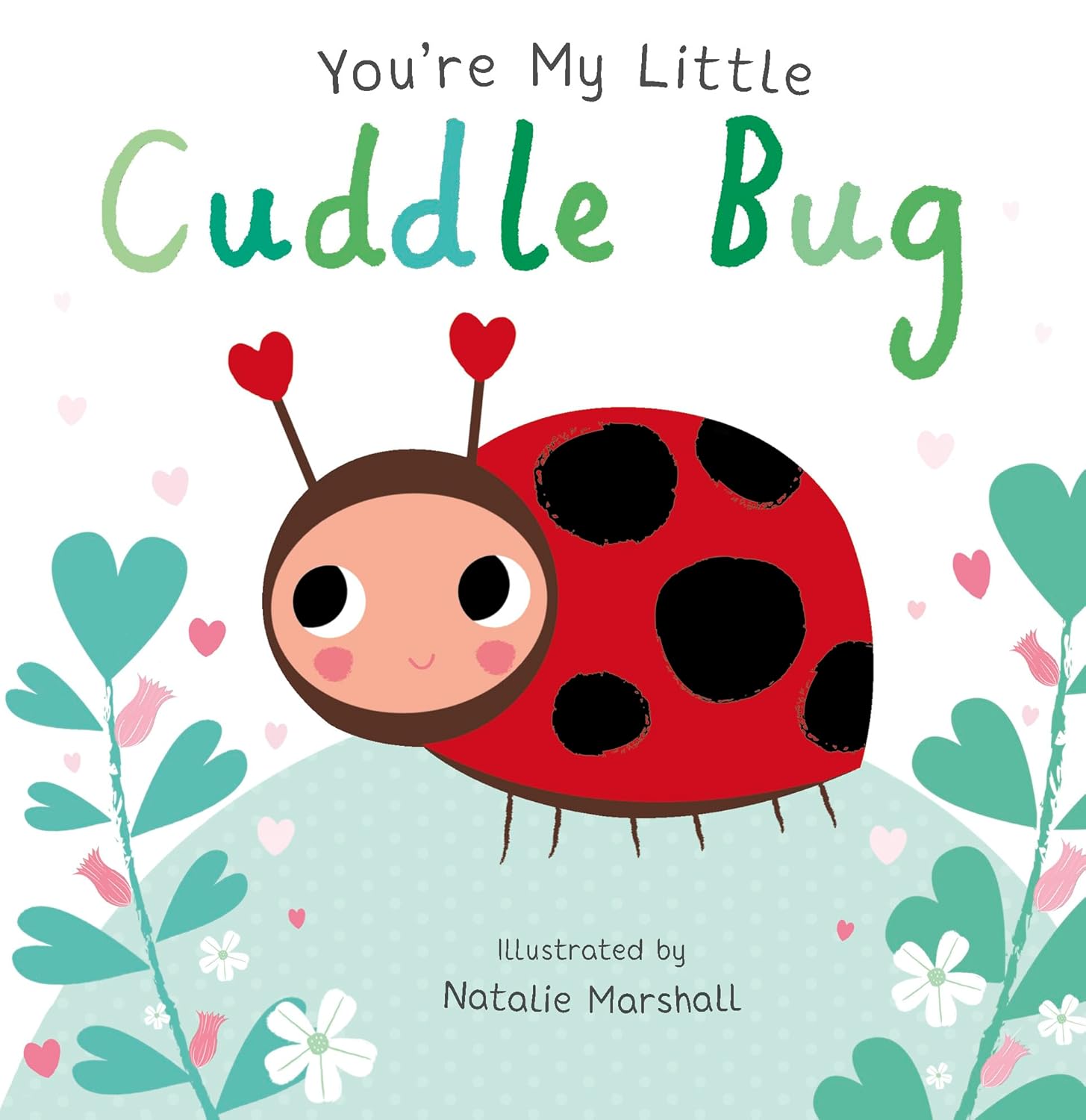 You’re My Little Cuddle Bug