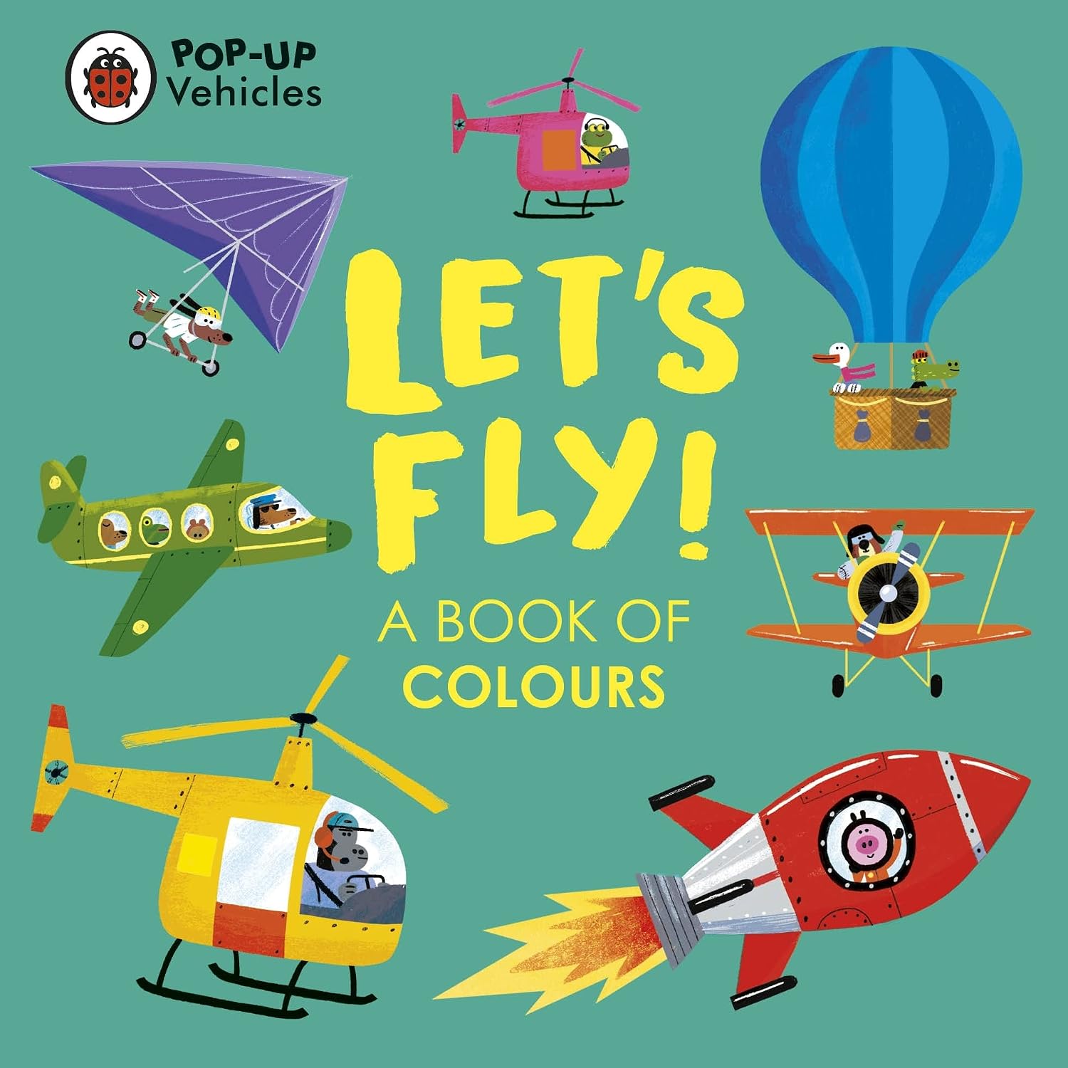 Pop-up Vehicles: Let's Fly!: a Book of Colours