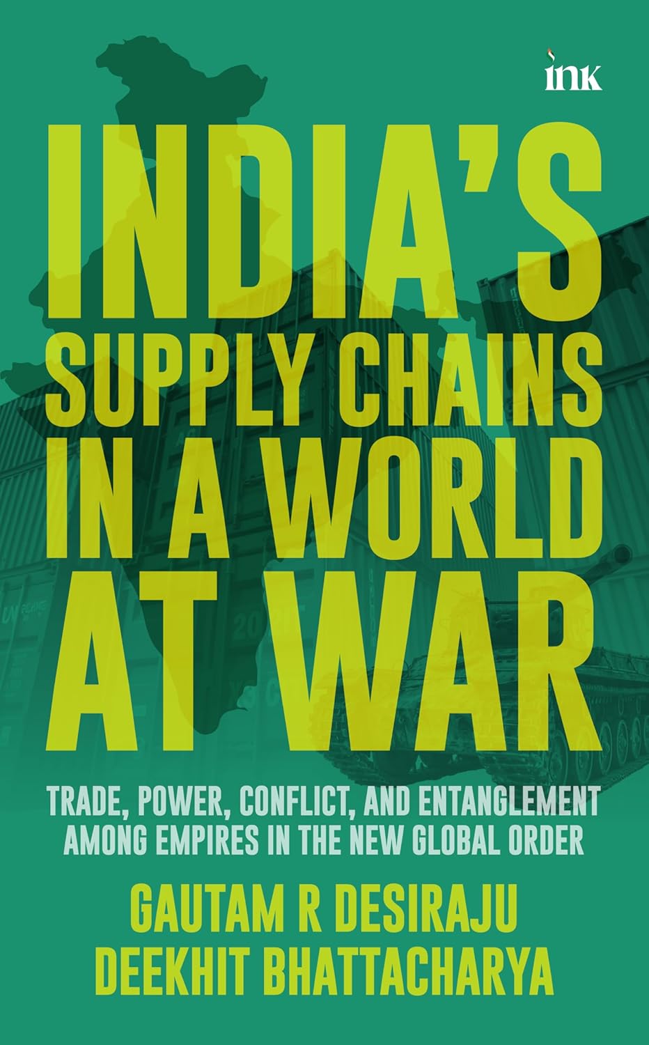 India's Supply Chains in a World at War: Trade, Power, Conflict, and Entanglement Among Empires in the New Global Order