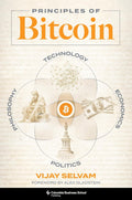 Principles of Bitcoin: Technology, Economics, Politics, and Philosophy