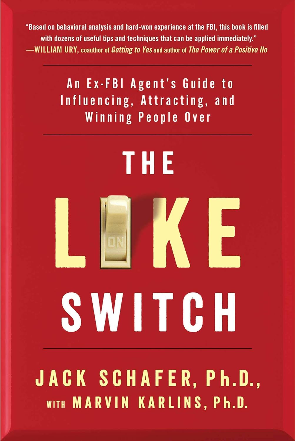 The like switch: an ex-FBI agent's guide to influencing, attracting, and winning people over