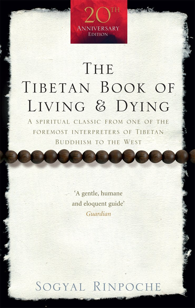 The Tibetan book of living and dying: a spiritual classic from one of the foremost interpreters of Tibetan Buddhism to the West