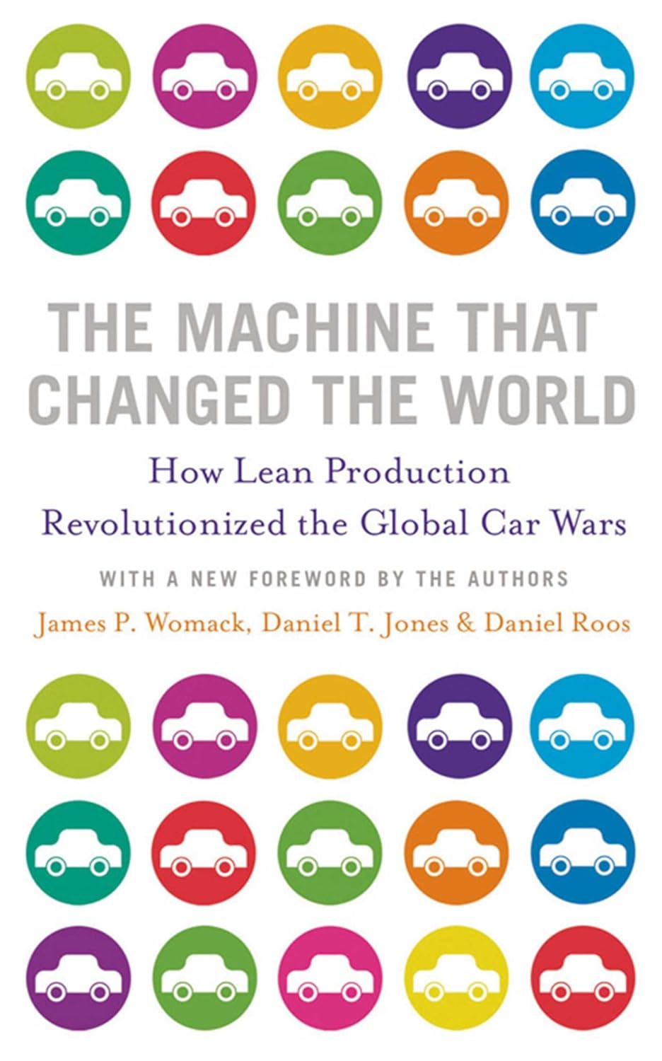 the machine that changed the world: the story of lean production - toyota's secret weapon in the global car wars that is revolutionizing world industr
