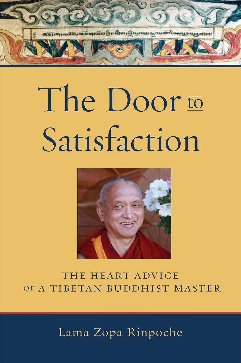 Door to Satisfaction: Heart Advice of a Tibetan Buddhist Master