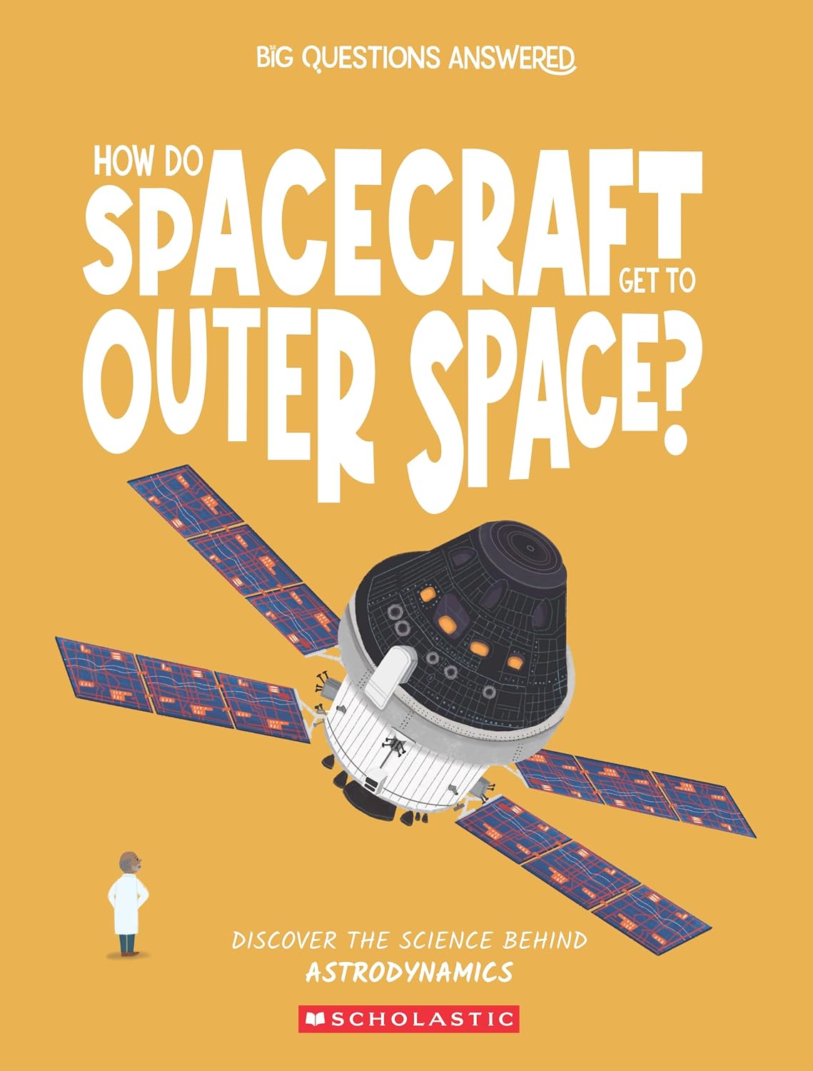 Big Questions Answered: How Do Spacecraft Get to Outer Space? Astrodynmaics