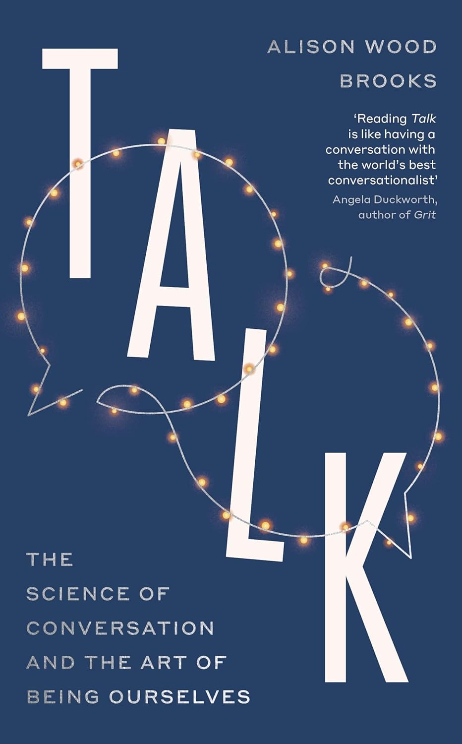 Talk: the Science of Conversation and the Art of Being Ourselves