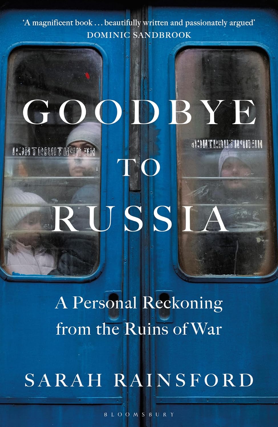 Goodbye to Russia: a Personal Reckoning From the Ruins of War