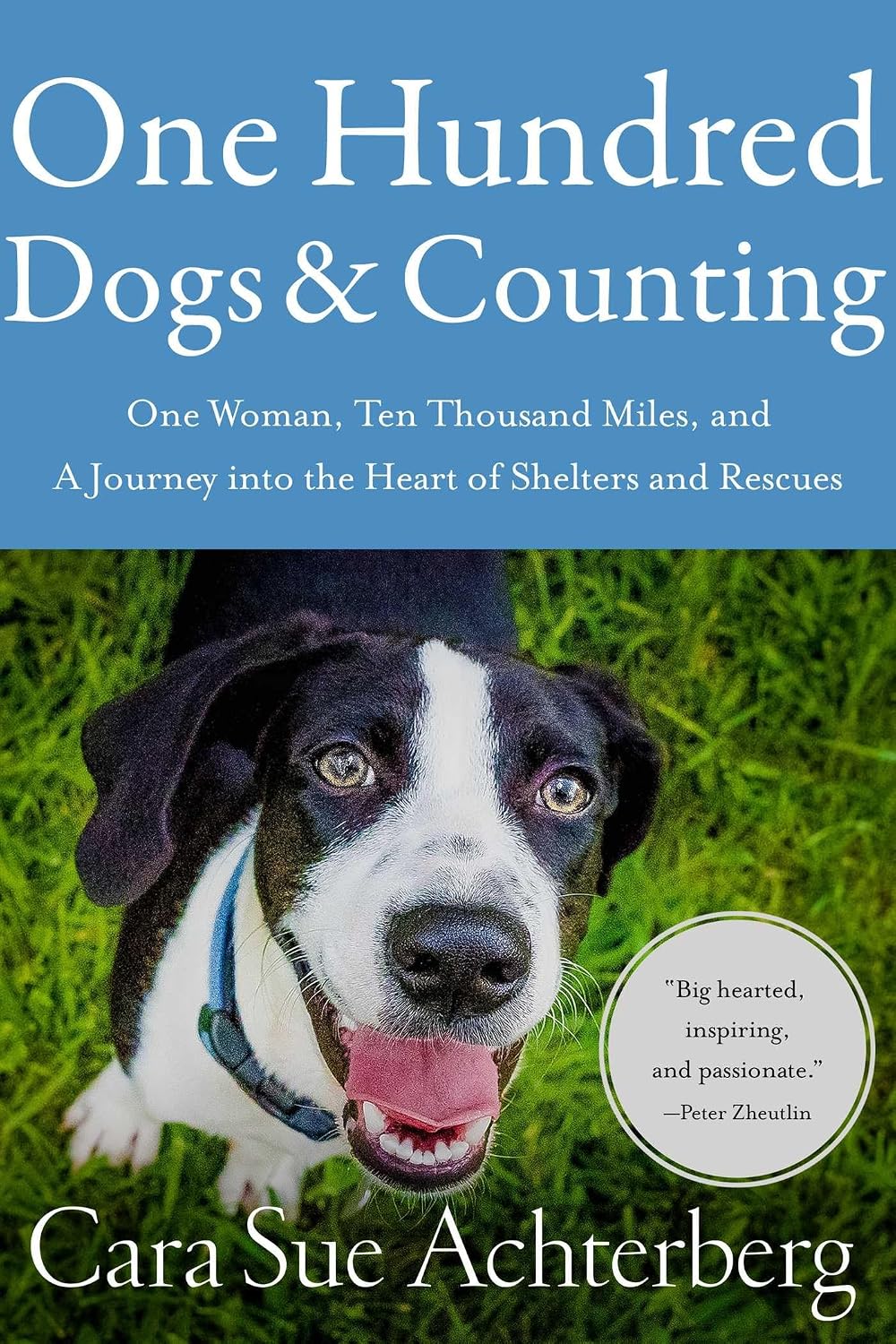 One Hundred Dogs and Counting: One Woman, Ten Thousand Miles, and a Journey into the Heart of Shelters and Rescues