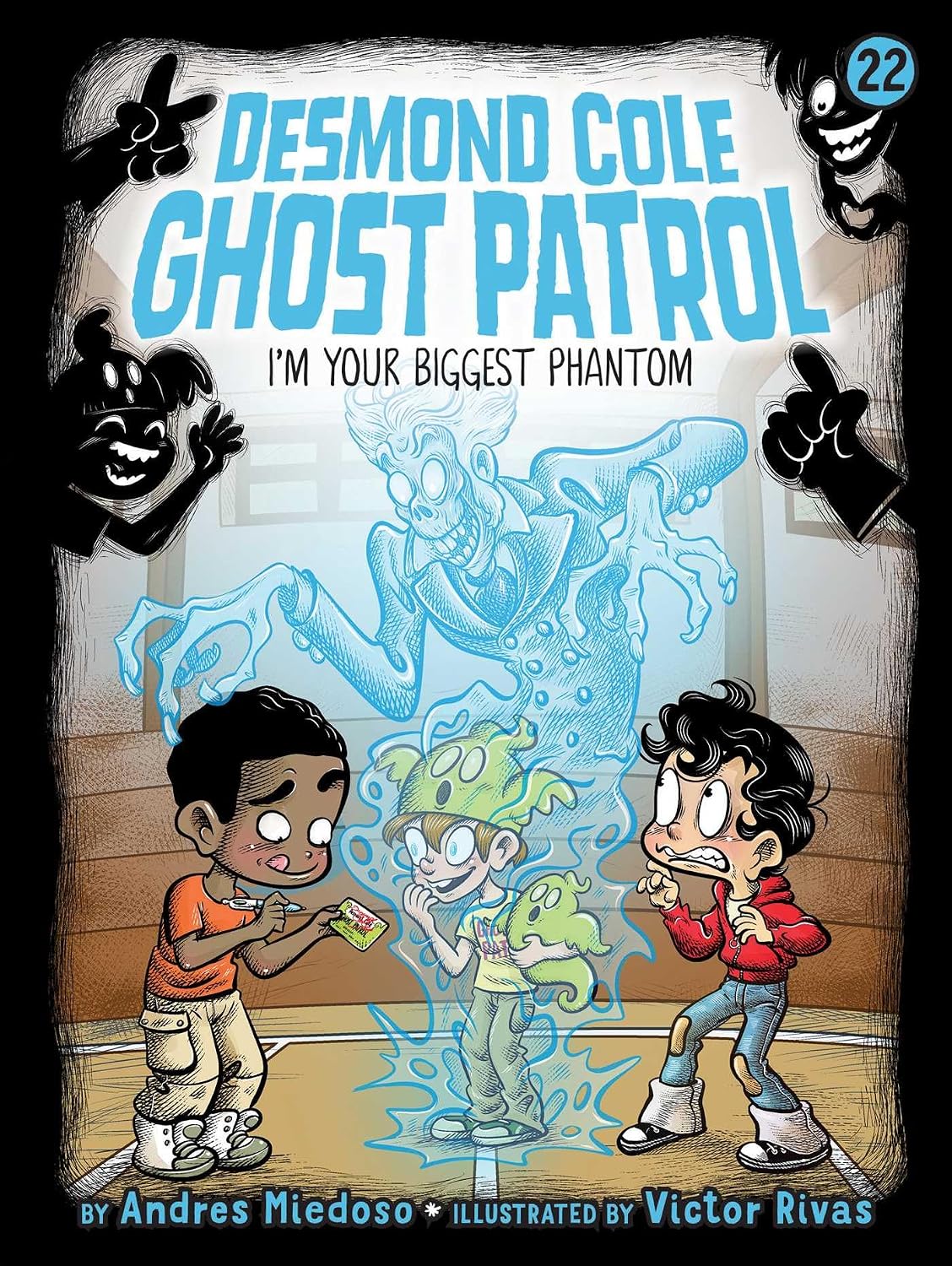 I'm Your Biggest Phantom: Volume 22 (desmond Cole Ghost Patrol, 22)