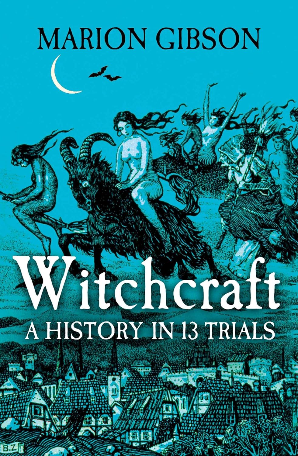 Witchcraft: a History in Thirteen Trials