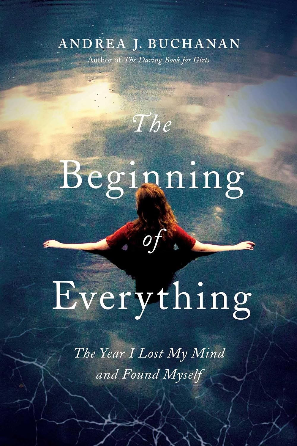 The beginning of everything: the year I lost my mind and found myself