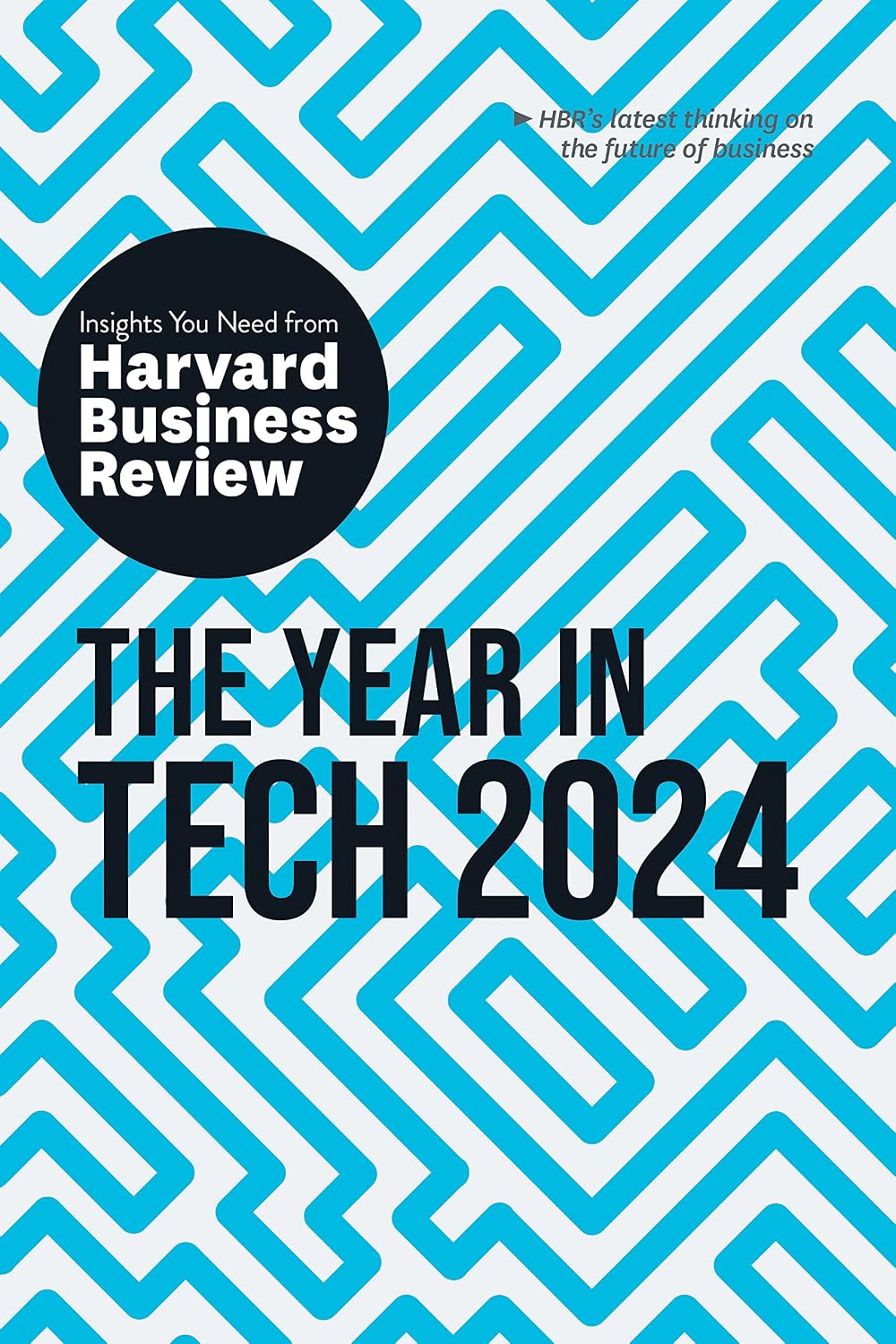 Year in Tech, 2024: the Insights You Need from Harvard Business Review