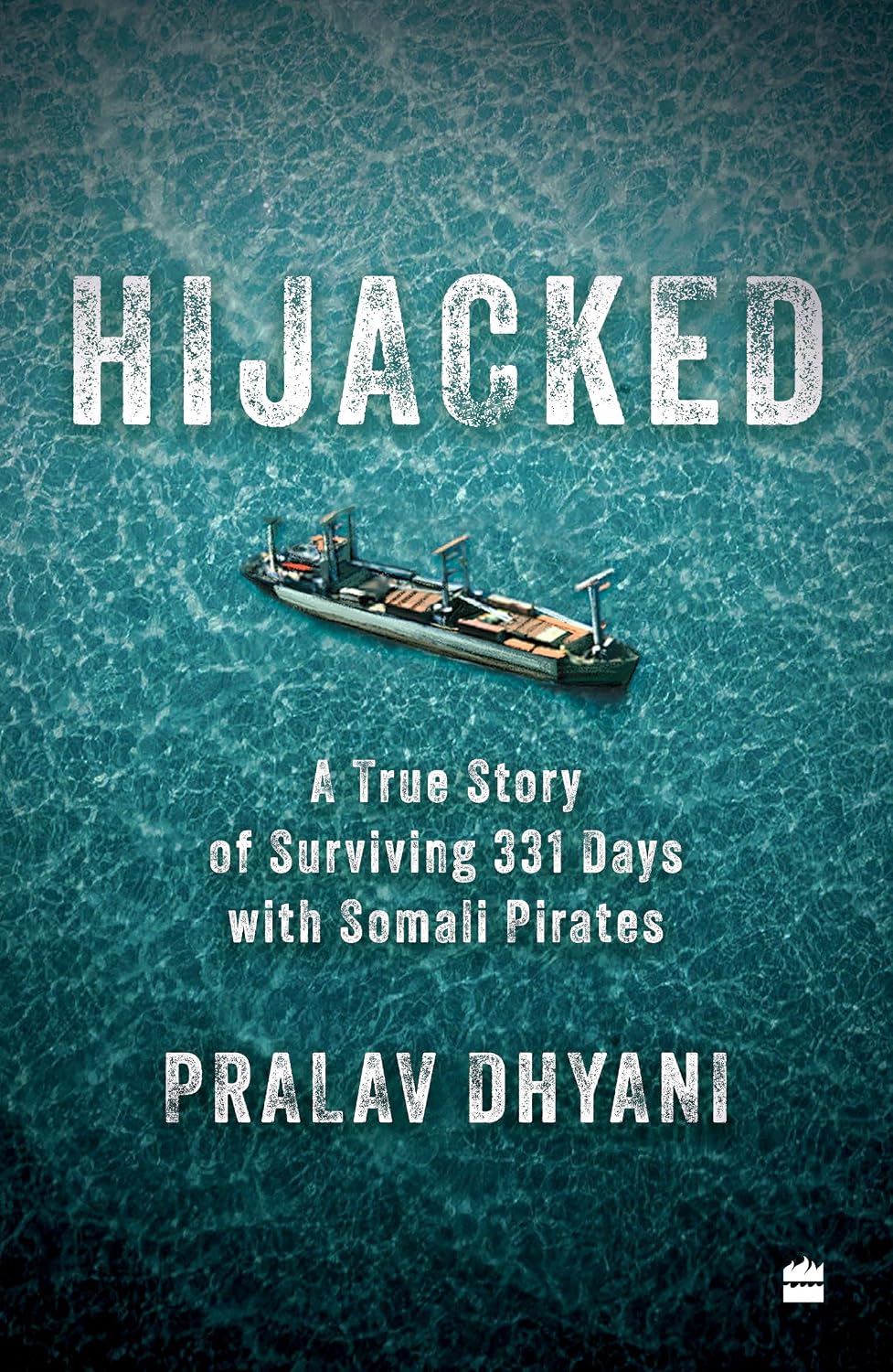 Hijacked: A True Story of Surviving 331 Days with Somali Pirates