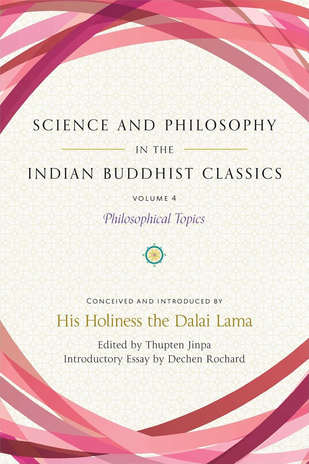 Science & Philosophy in the Indian Buddhist Classics: Vol. 4 Philosophical Topics