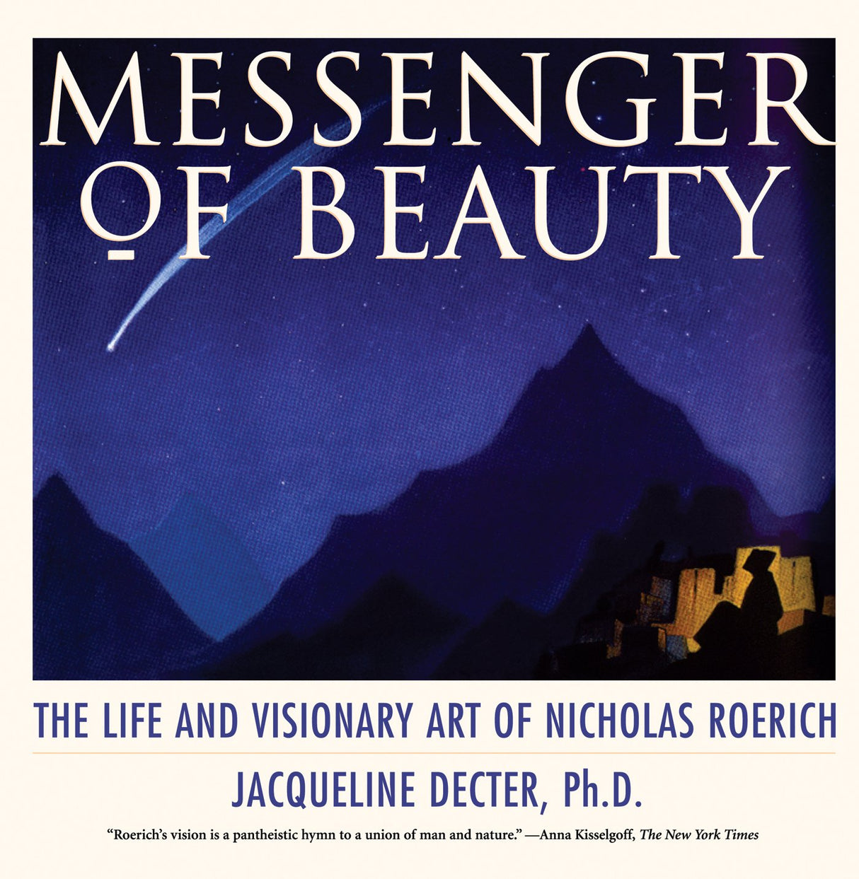 Messenger of beauty: the life and visionary art of Nicholas Roerich