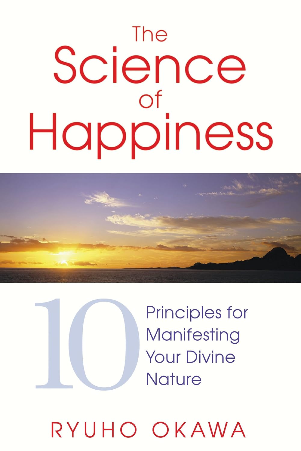 The science of happiness: 10 principles for manifesting your divine nature