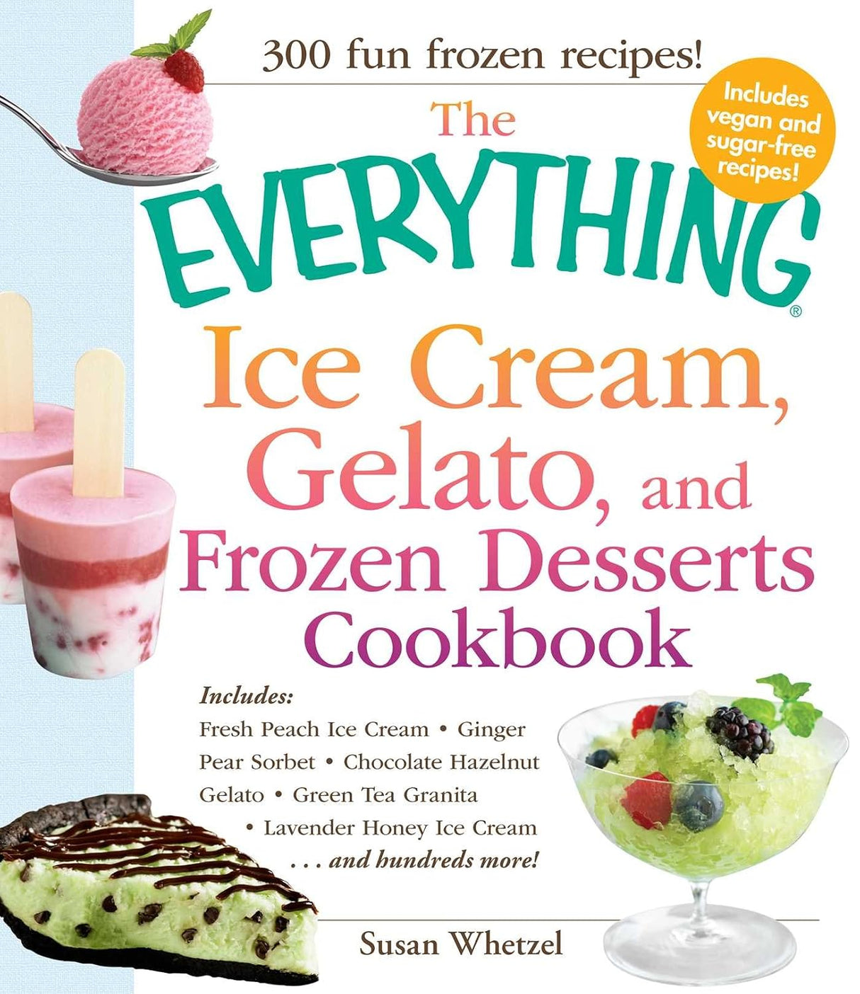 The everything ice cream, gelato, and frozen desserts cookbook