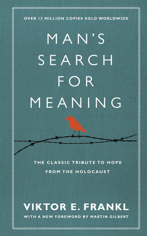 Man's Search for Meaning The Classic Tribute to Hope from the Holocaust