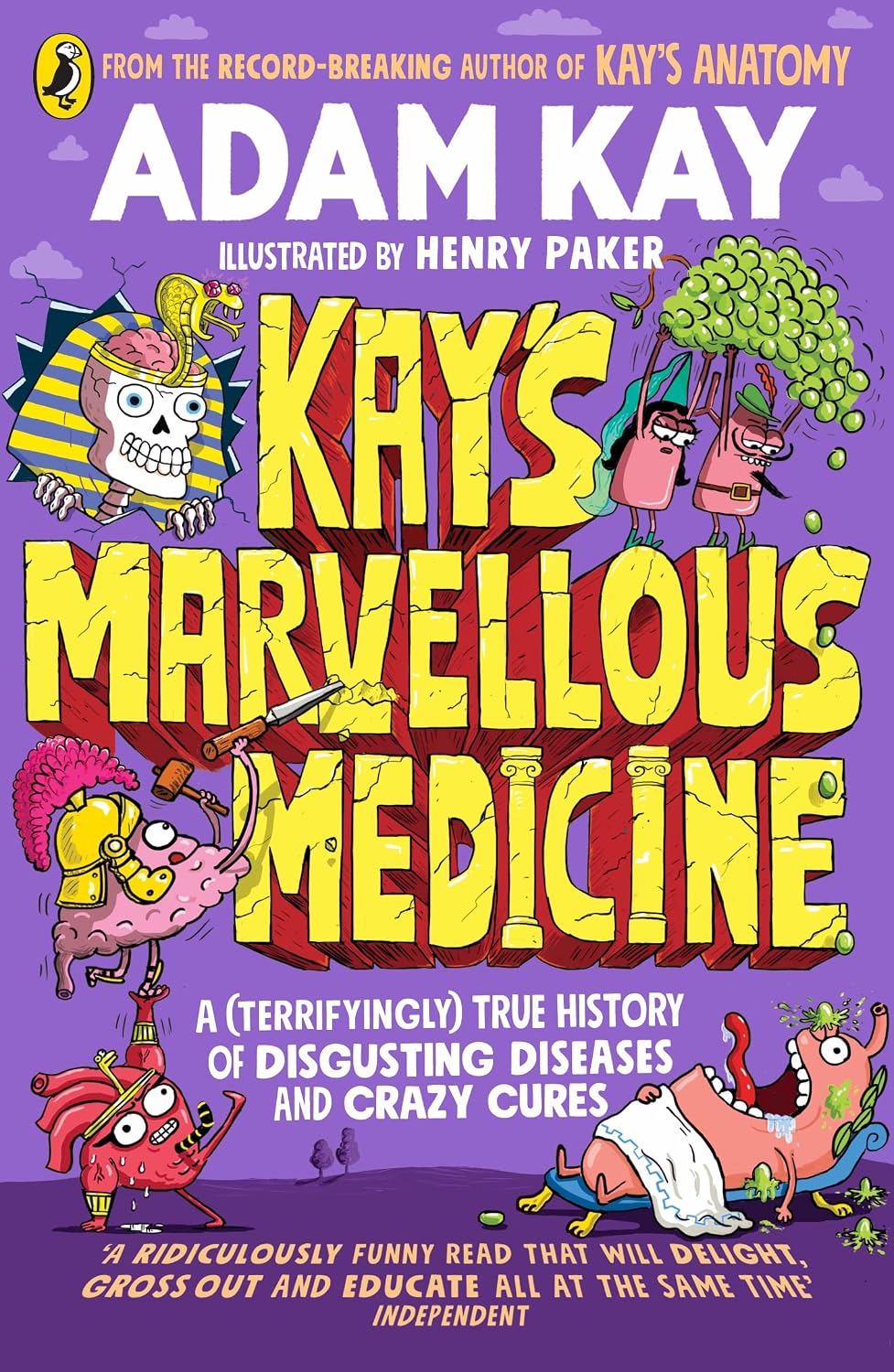 Kay's Marvellous Medicine: A Gross and Gruesome History of the Human Body