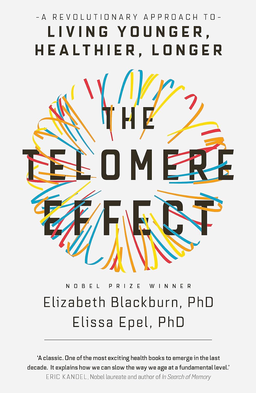 Telomere Effect: A Revolutionary Approach to Living Younger, Healthier, Longer
