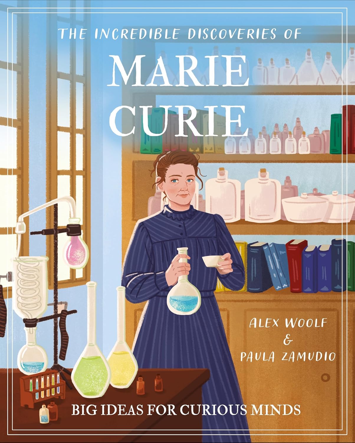 The Incredible Discoveries of Marie Curie: Big Ideas for Curious Minds (arcturus Genius Ideas)