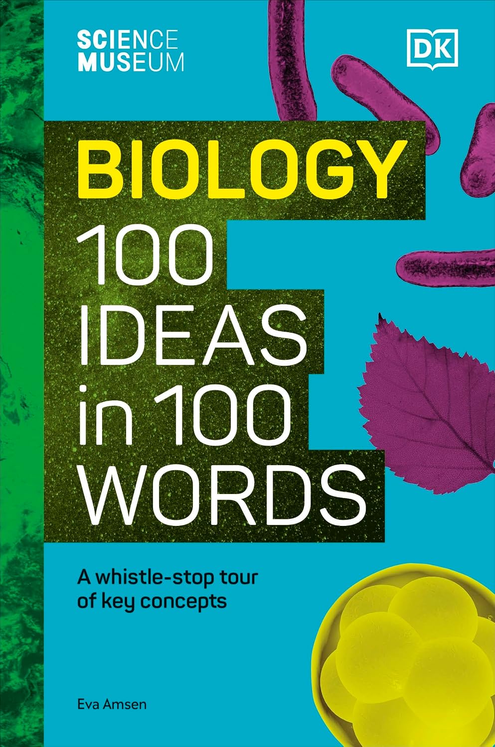The Science Museum Biology 100 Ideas in 100 Words: a Whistle-stop Tour of Key Concepts