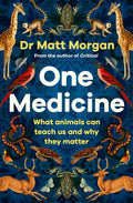 One Medicine: How Understanding Animals Can Save Our Lives