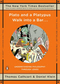Plato and a Platypus Walk into a Bar . . .: Understanding Philosophy Through Jokes