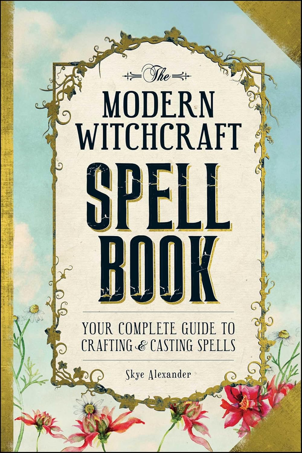 Modern Witchcraft Spell Book: Your Complete Guide to Crafting and Casting Spells