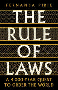 Rule of Laws: A 4000-Year Quest to Order the World