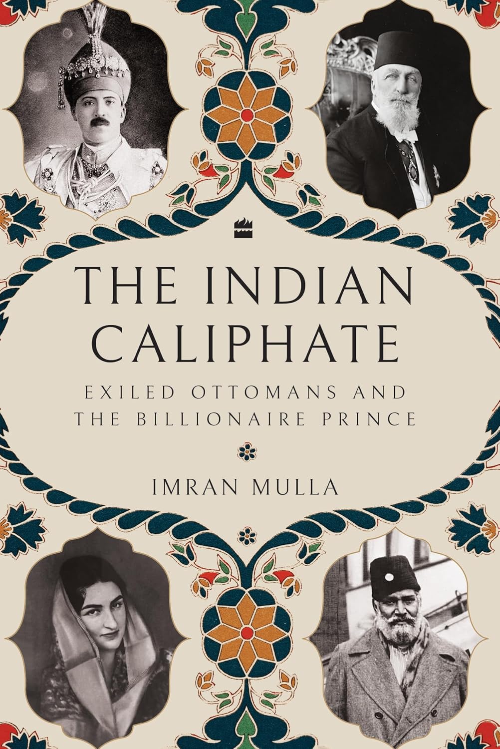 The Indian Caliphate: Exiled Ottomans and the Billionaire Prince