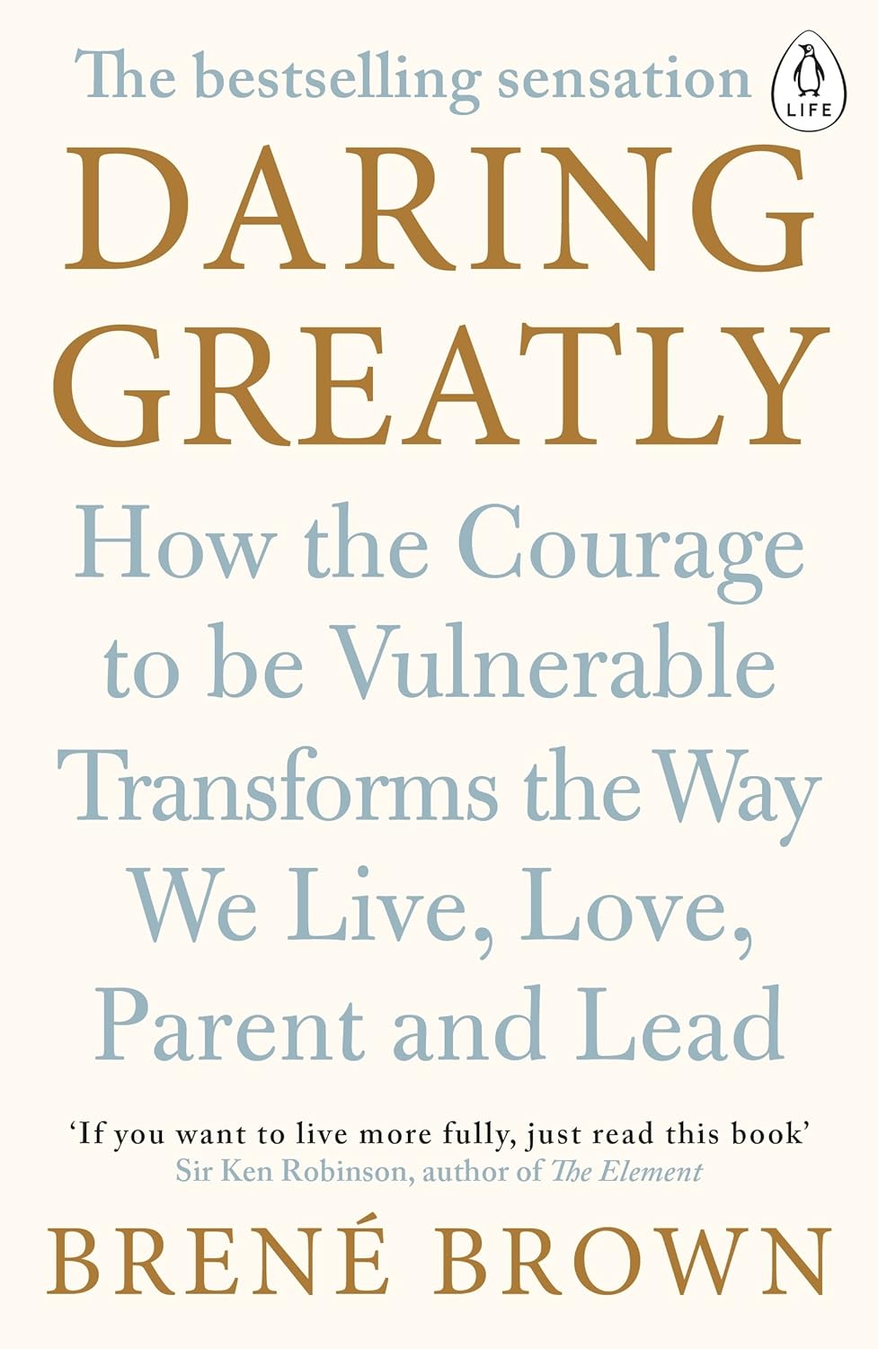 Daring Greatly: How the Courage to Be Vulnerable Transforms the Way We Live, Love, Parent, and Lead
