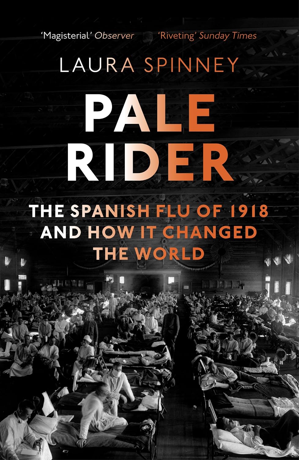 Pale Rider: the Spanish Flu of 1918 and How it Changed the World