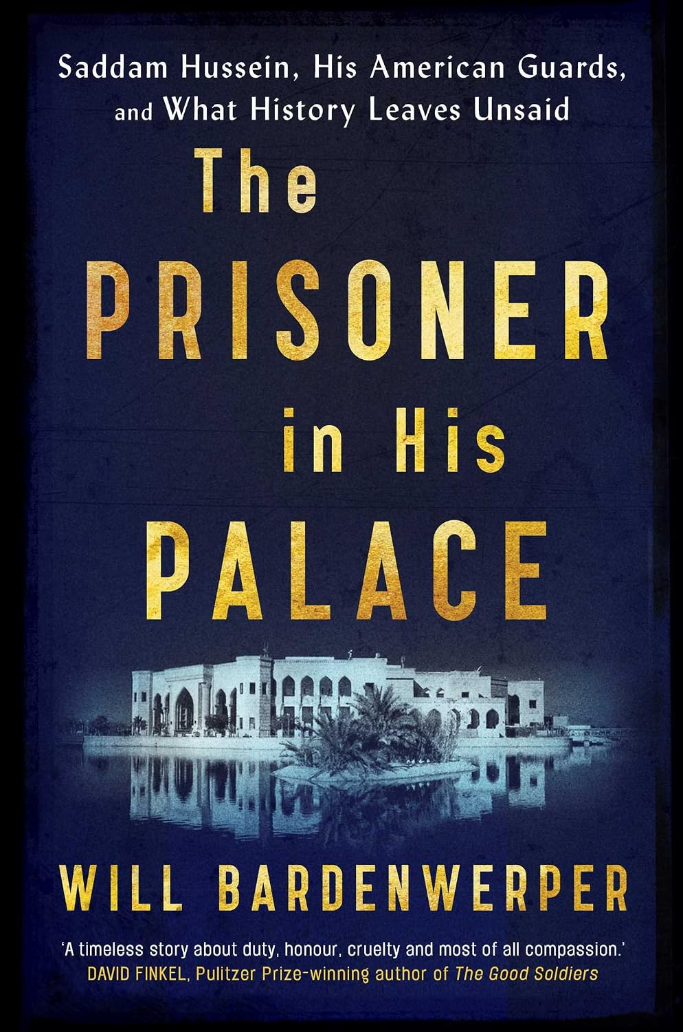 The Prisoner in His Palace: Saddam Hussein, Twelve Young Americans, and What History Leaves Unsaid