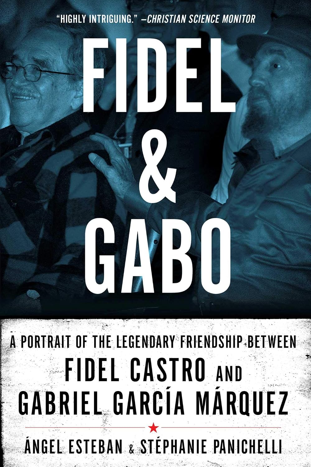 Fidel and Gabo: a portrait of the legendary friendship between Fidel Castro and Gabriel García Márquez