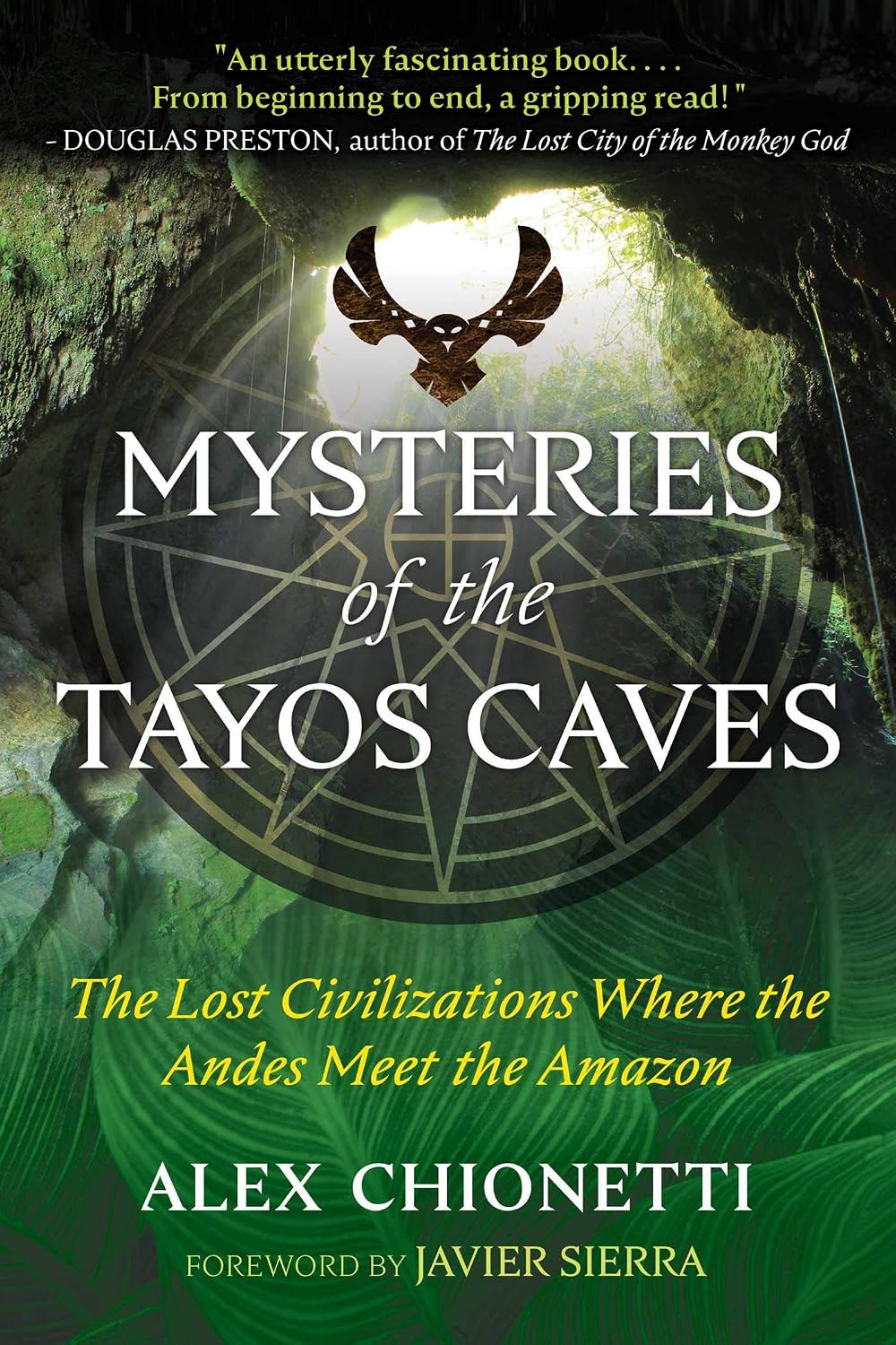 Mysteries of the Tayos Caves : the lost civilizations where the Andes meet the Amazon
