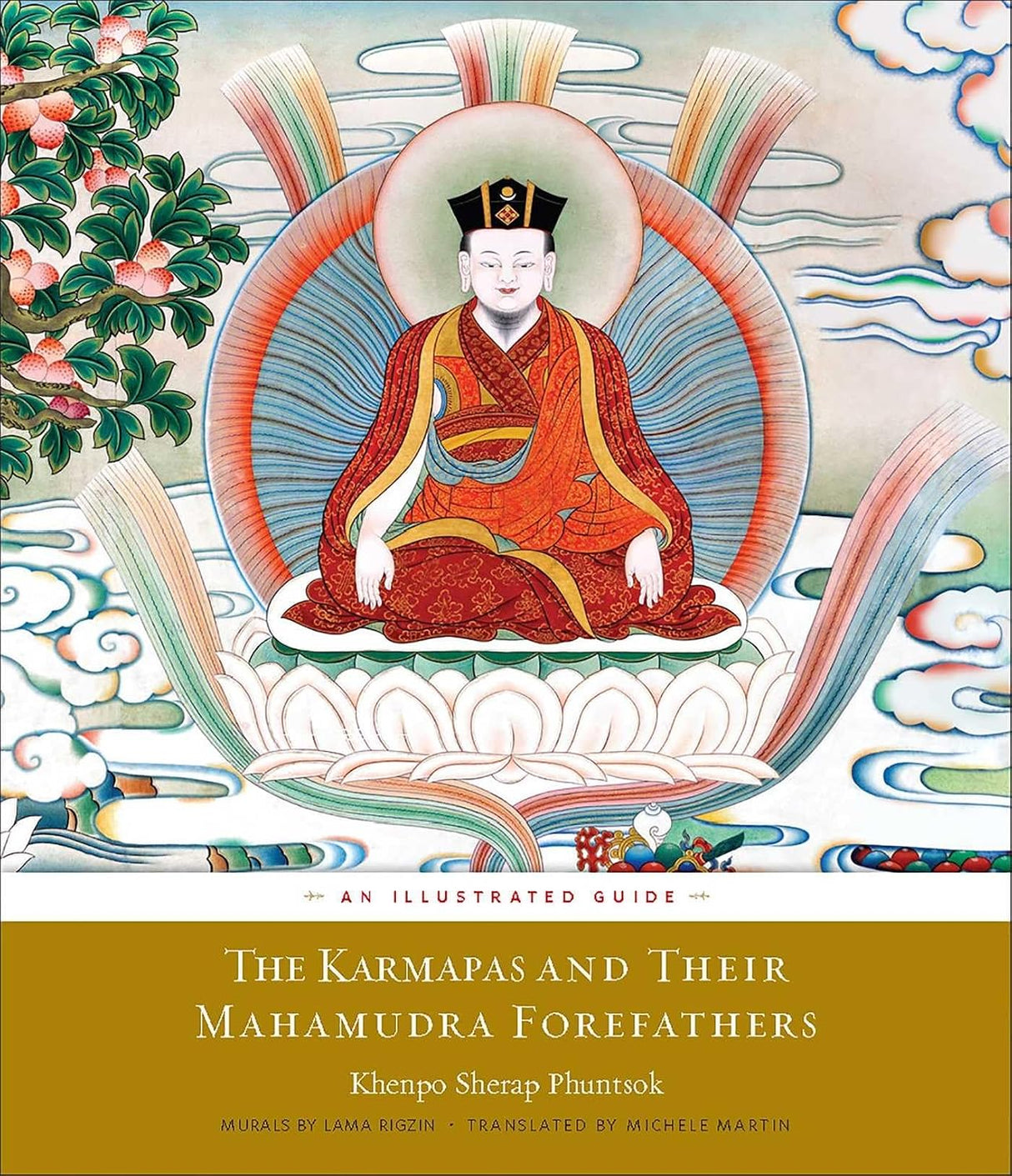 Karmapas and Their Mahamudra Forefathers: An Illustrated Guide