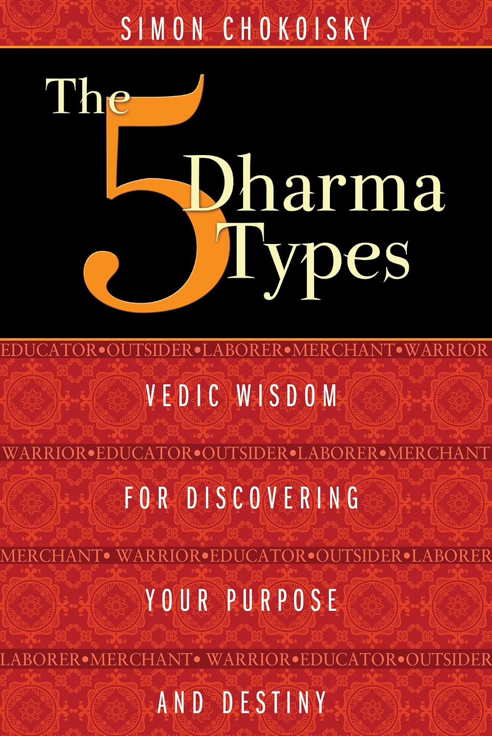 The 5 Dharma Types Vedic Wisdom For Discovering Your Purpose And Destiny