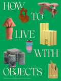 How to Live with Objects: The Elements That Define a Home