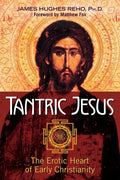 Tantric Jesus: the erotic heart of early Christianity